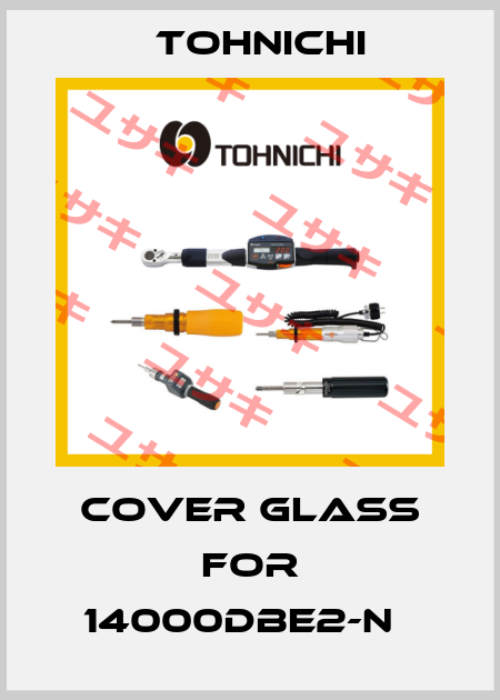 Cover glass for 14000DBE2-N   Tohnichi