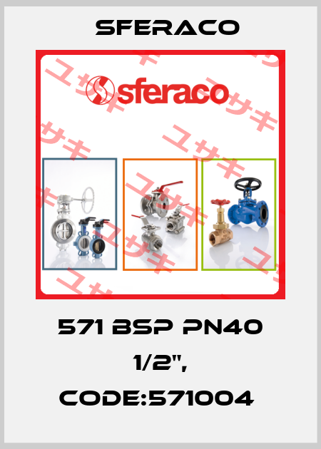 571 BSP PN40 1/2", code:571004  Sferaco
