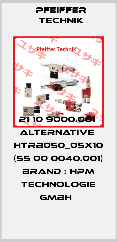 21 10 9000.001  ALTERNATIVE  HTRB050_05x10 (55 00 0040.001) BRAND : HPM Technologie GmbH   Pfeiffer Technik