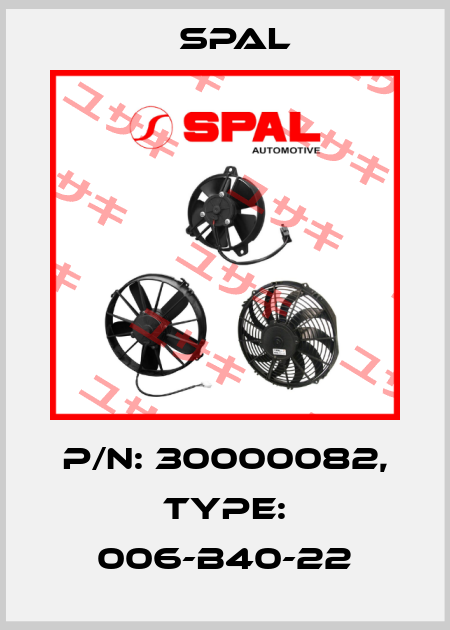 P/N: 30000082, Type: 006-B40-22 SPAL