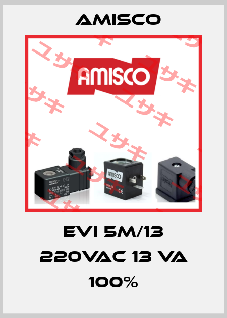 EVI 5M/13 220VAC 13 VA 100% Amisco