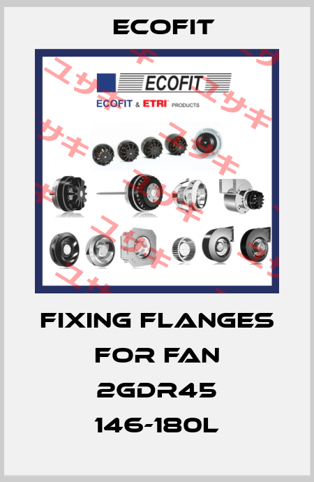 fixing flanges for fan 2GDR45 146-180L Ecofit
