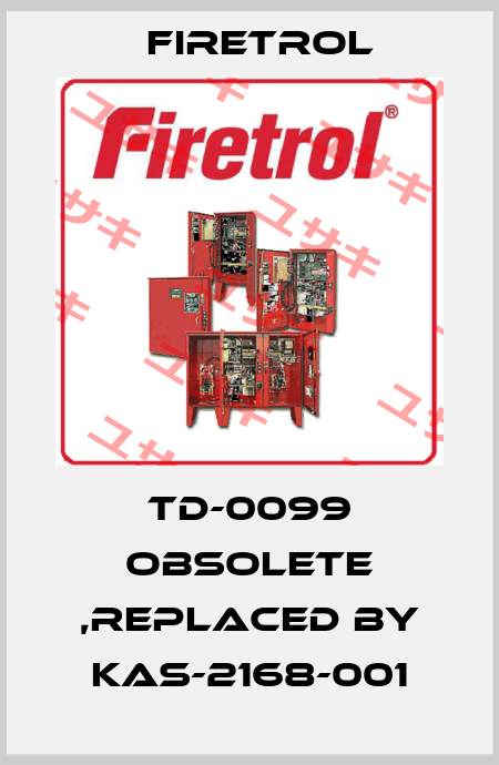 TD-0099 obsolete ,replaced by KAS-2168-001 Firetrol