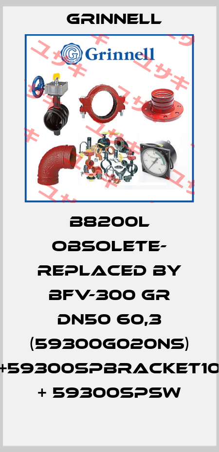 B8200l OBSOLETE- REPLACED BY BFV-300 GR DN50 60,3 (59300G020NS) +59300SPBRACKET10 + 59300SPSW Grinnell