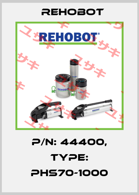 p/n: 44400, Type: PHS70-1000 Rehobot