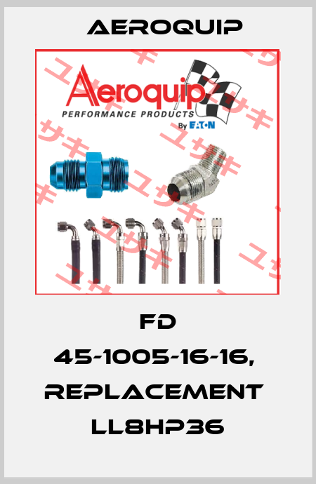 FD 45-1005-16-16,  replacement  LL8HP36 Aeroquip