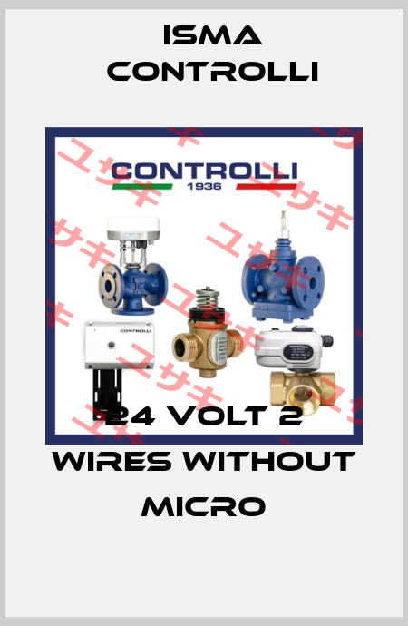 24 volt 2 wires without micro iSMA CONTROLLI
