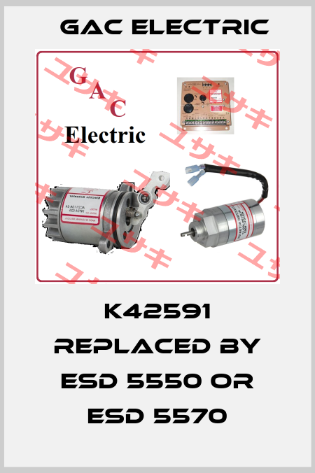 K42591 replaced by ESD 5550 or ESD 5570 GAC Electric