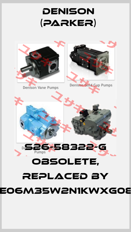 S26-58322-G obsolete, replaced by RE06M35W2N1KWXG087 Denison (Parker)