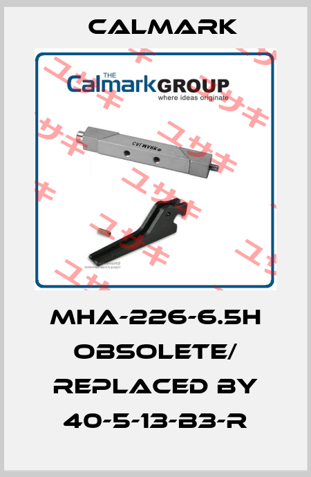 MHA-226-6.5H obsolete/ replaced by 40-5-13-B3-R CALMARK