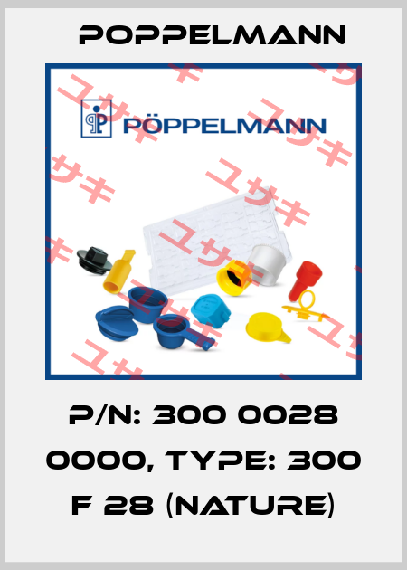 P/N: 300 0028 0000, Type: 300 F 28 (nature) Poppelmann