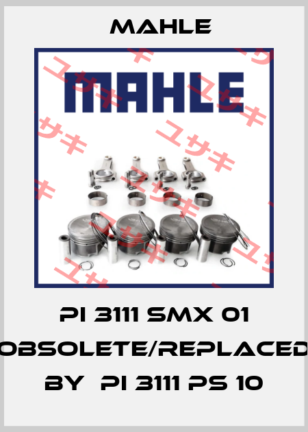 PI 3111 SMX 01 obsolete/replaced by  PI 3111 PS 10 MAHLE