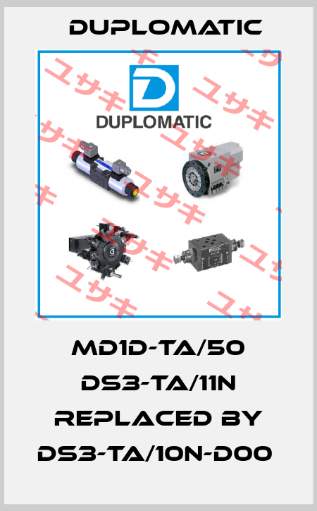 MD1D-TA/50 DS3-TA/11N replaced by DS3-TA/10N-D00  Duplomatic