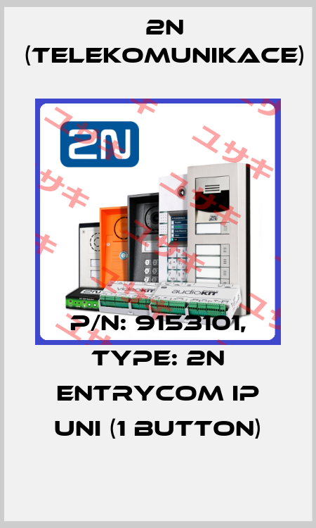 P/N: 9153101, Type: 2N EntryCom IP Uni (1 button) 2N (TELEKOMUNIKACE)