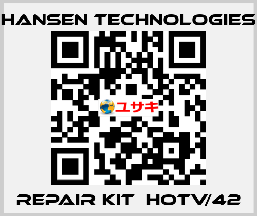 repair kit  HOTV/42 HANSEN TECHNOLOGIES