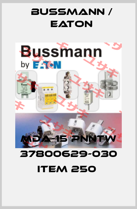 MDA-15 PNNTW 37800629-030 ITEM 250  BUSSMANN / EATON