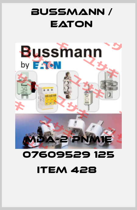 MDA-2 PNM1E 07609529 125 ITEM 428  BUSSMANN / EATON