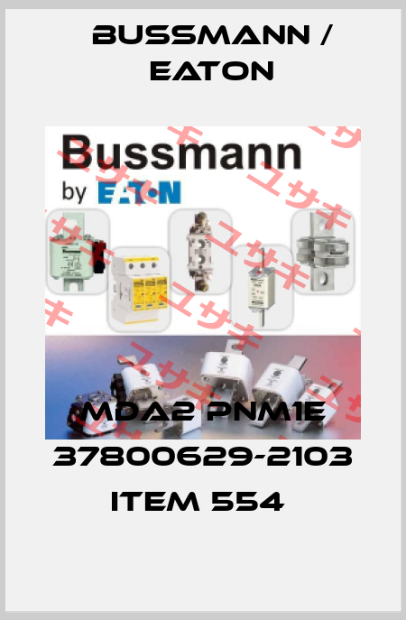 MDA2 PNM1E 37800629-2103 ITEM 554  BUSSMANN / EATON
