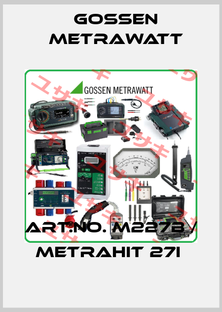 Art.No. M227B / METRAHit 27I  Gossen Metrawatt