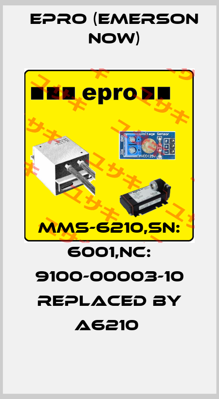 MMS-6210,SN: 6001,NC: 9100-00003-10 REPLACED BY A6210  Epro (Emerson now)