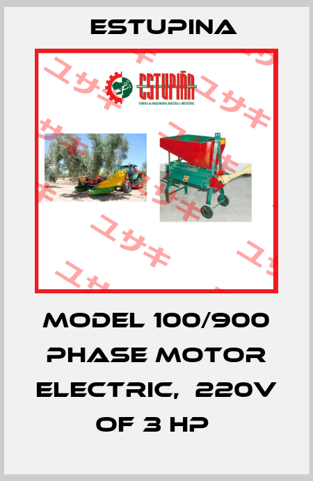 MODEL 100/900 PHASE MOTOR ELECTRIC,  220V  OF 3 HP  ESTUPINA
