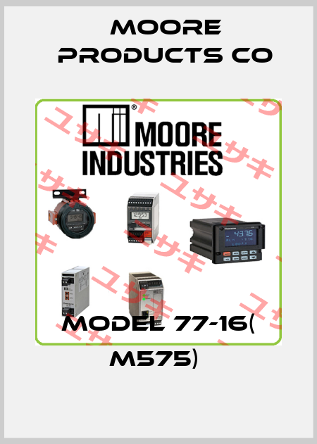 MODEL 77-16( M575)  Moore Products Co