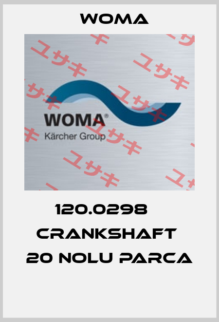120.0298    CRANKSHAFT  20 NOLU PARCA  Woma