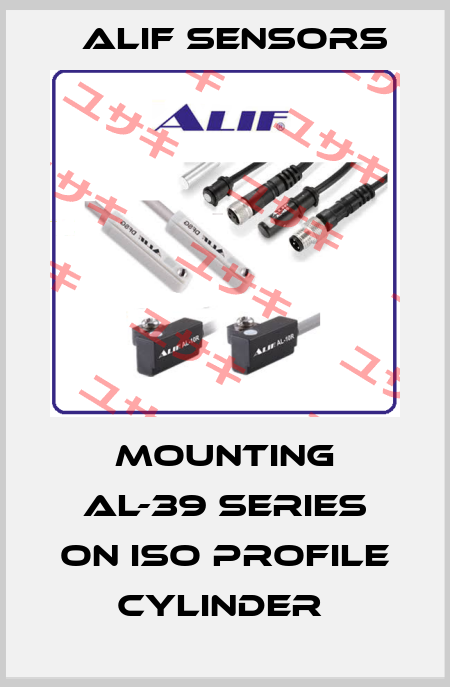 MOUNTING AL-39 SERIES ON ISO PROFILE CYLINDER  Alif Sensors