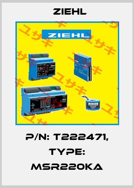 P/N: T222471, Type: MSR220KA Ziehl