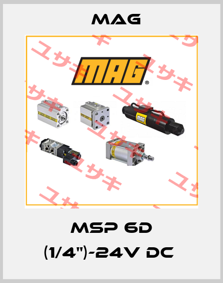 MSP 6D (1/4")-24V DC  Mag