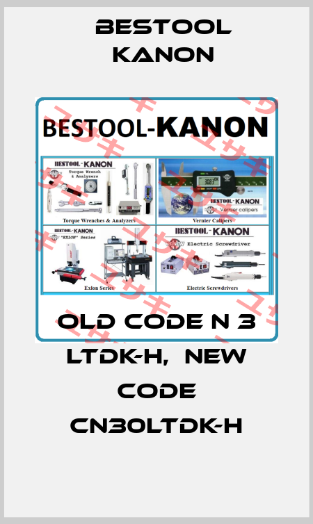 old code N 3 LTDK-H,  new code cN30LTDK-H Bestool Kanon