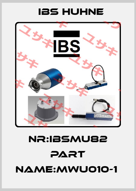 NR:IBSMU82 PART NAME:MWU010-1  IBS HUHNE
