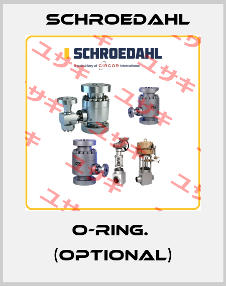 O-RING.  (Optional) Schroedahl