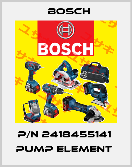 P/N 2418455141  PUMP ELEMENT  Bosch