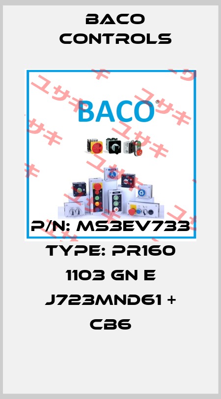 P/N: MS3EV733 Type: PR160 1103 GN E J723MND61 + CB6 Baco Controls