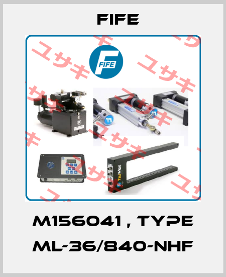 M156041 , type ML-36/840-NHF Fife