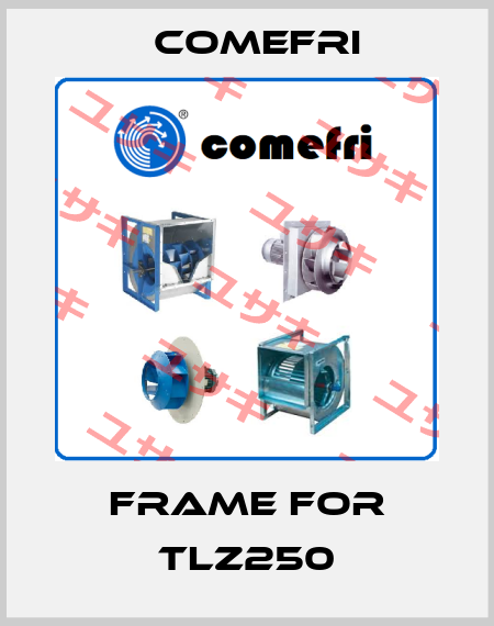 frame for TLZ250 Comefri