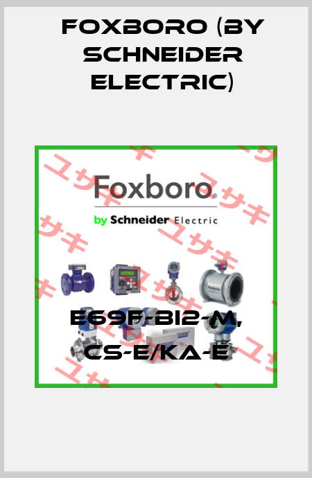 E69F-BI2-M, CS-E/KA-E Foxboro (by Schneider Electric)