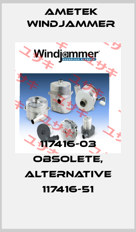 117416-03 obsolete, alternative 117416-51 Ametek Windjammer