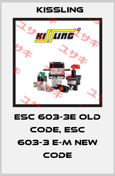 ESC 603-3E old code, ESC 603-3 E-M new code Kissling