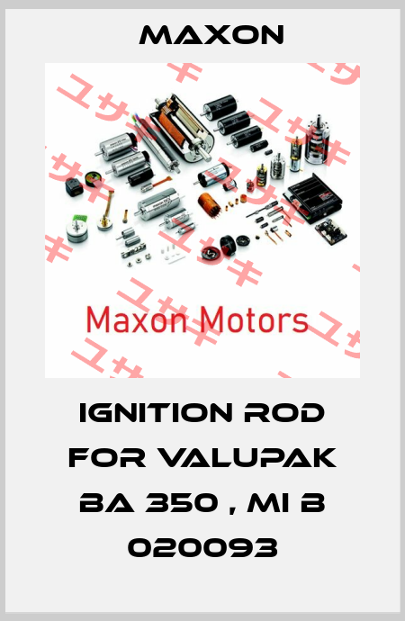 Ignition rod for Valupak BA 350 , MI B 020093 Maxon