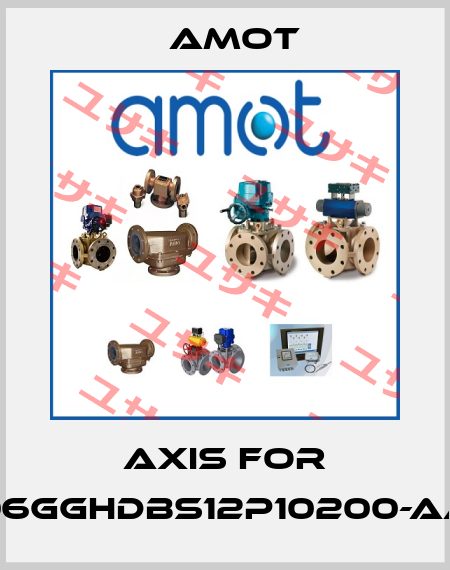 Axis for 06GGHDBS12P10200-AA Amot