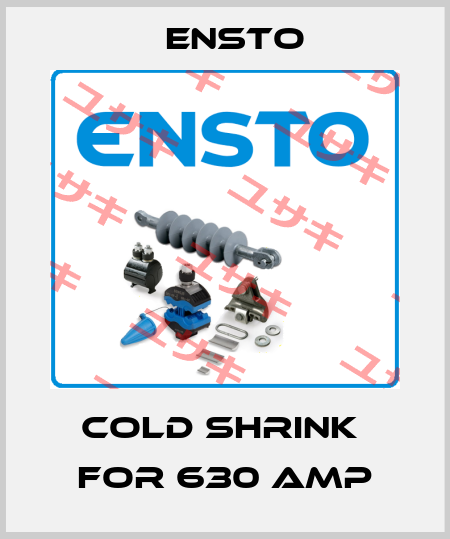 Cold Shrink  for 630 AMP Ensto
