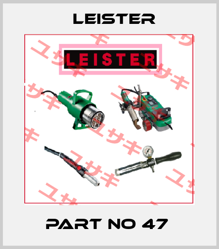 PART NO 47  Leister