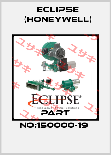 PART NO:150000-19  Eclipse (Honeywell)