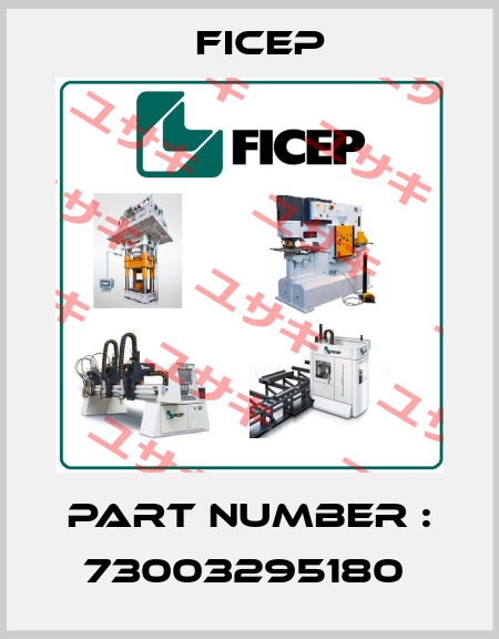 PART NUMBER : 73003295180  Ficep