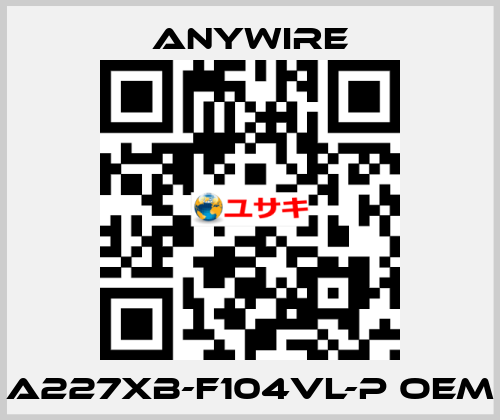 A227XB-F104VL-P oem Anywire