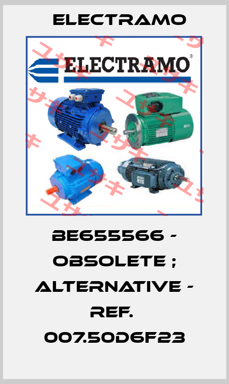 BE655566 - obsolete ; alternative - ref.  007.50D6F23 Electramo
