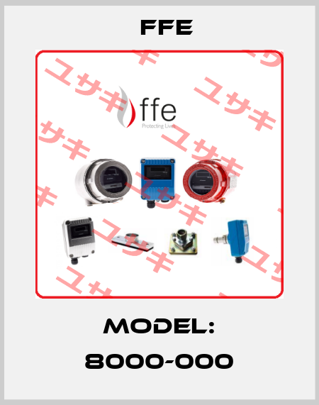 Model: 8000-000 Ffe