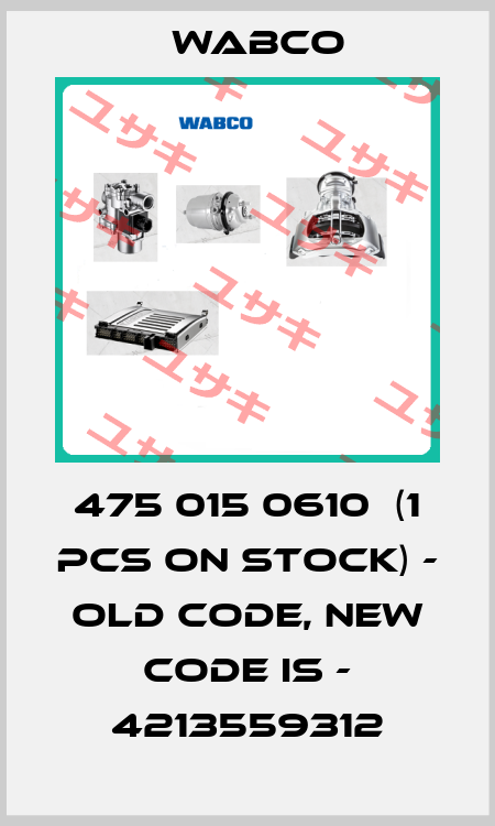 475 015 0610  (1 pcs on stock) - old code, new code is - 4213559312 Wabco